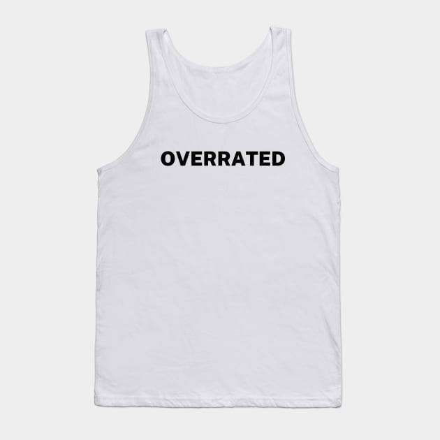 Overrated Tank Top by Word and Saying